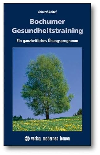 Bochumer Gesundheitstraining: Ein ganzheitliches Übungsprogramm von Modernes Lernen Borgmann